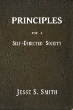 Principles for a Self-Directed Society af Jesse S Smith