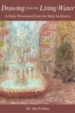 Drawing from the Living Water af Dr Jim Furbee