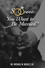 Soooo, YOU WANT TO BE MARRIED? af Dr Michael W Wesley