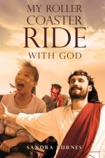 My Roller Coaster Ride with God af Sandra Burnes