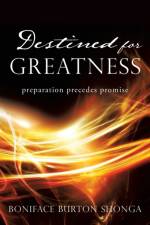 Destined for Greatness af Boniface Burton Shonga