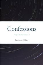 Confessions poetry collection volume 1 af Emmanuel Wallace