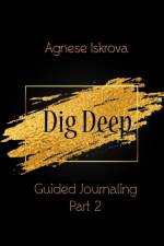Dig Deep Guided Journaling Part 2 af Agnese Iskrova
