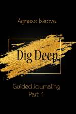 Dig Deep Guided Journaling Part 1 af Agnese Iskrova