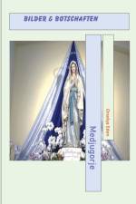 Medjugorje Bilder & Botschaften af Orsolya Eden