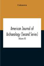 American Journal Of Archaeology (Second Series) The Journal Of The Archaeological Institute Of America (Volume Iii) 1899 af Unknown