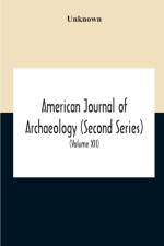 American Journal Of Archaeology (Second Series) The Journal Of The Archaeological Institute Of America (Volume Xii) 1908 af Unknown