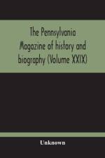 Pennsylvania Magazine Of History And Biography (Volume Xxix) af Unknown