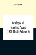 Catalogue Of Scientific Papers (1800-1863) (Volume V) af Unknown
