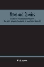 Notes And Queries; A Medium Of Intercommunication For Literary Men, Artists, Antiquaries, Genealogists, Etc. Second Series (Volume Ix) af Unknown