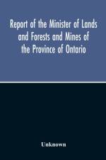 Report Of The Minister Of Lands And Forests And Mines Of The Province Of Ontario, For The Year Ending 31St October 1919 af Unknown