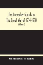 Grenadier Guards In The Great War Of 1914-1918 (Volume I) af Sir Frederick Ponsonby