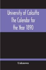 University Of Calcutta; The Calendar For The Year 1890 af Unknown