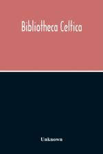 Bibliotheca Celtica; A Register Of Publications Relating To Wales And The Celtic Peoples & Languages For The Year 1913 af Unknown