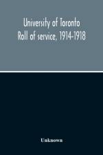 University Of Toronto Roll Of Service, 1914-1918 af Unknown