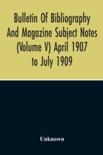 Bulletin Of Bibliography And Magazine Subject Notes (Volume 5) af Unknown