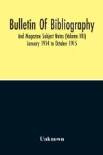 Bulletin Of Bibliography And Magazine Subject Notes (Volume 8) af Unknown