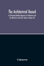 Architectvral Record; An Illustrated Monthly Magazine Of Architecture And The Aliied Arts And Crafts. (Index To Volume Lii) af Unknown