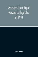 Secretary'S Third Report Harvard Collage Class Of 1910 af Unknown