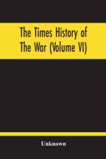 Times History Of The War (Volume Vi) af Unknown