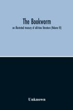 Bookworm; An Illustrated Treasury Of Old-Time Literature (Volume Vi) af Unknown