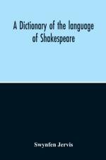 Dictionary Of The Language Of Shakespeare af Swynfen Jervis