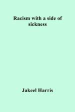 Racism with a side of sickness