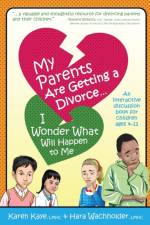 My Parents Are Getting A Divorce... I Wonder What Will Happen To Me. af Karen Kaye