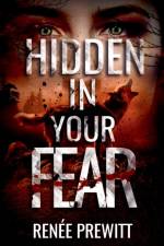 Hidden In Your Fear af Renée Prewitt