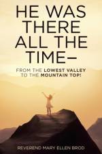 He Was There All the Time-- af Reverend Mary Ellen Brod
