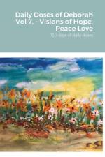 Daily Doses of Deborah Vol 7, - Visions of Hope, Peace Love af Deborah Mills-Spiritualist