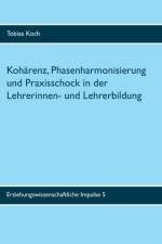 Koharenz, Phasenharmonisierung und Praxisschock in der Lehrerinnen- und Lehrerbildung af Tobias Koch