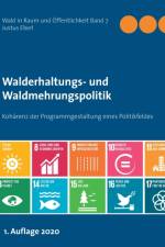 Walderhaltungs- und Waldmehrungspolitik - Hauptband af Justus Eberl