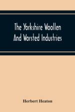 The Yorkshire Woollen And Worsted Industries, From The Earliest Times Up To The Industrial Revolution af Herbert Heaton