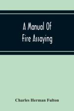 Manual Of Fire Assaying af Charles Herman Fulton