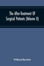 After-Treatment Of Surgical Patients (Volume Ii) af Willard Bartlett