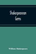 Shakespearean Gems; In French And English Settings From The Plays Of The Bard Of Avon Arranged For The Use Of Schools And Students af William Shakespeare