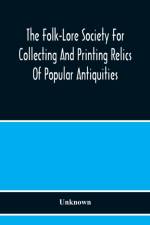 Folk-Lore Society For Collecting And Printing Relics Of Popular Antiquities af Unknown