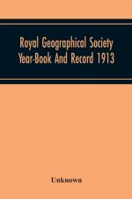 Royal Geographical Society Year-Book And Record 1913 af Unknown
