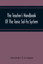 Teacher'S Handbook Of The Tonic Sol-Fa System af Alexander T Cringan