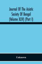 Journal Of The Asiatic Society Of Bengal (Volume Xliv) (Part I) af Unknown