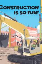 Construction is So Fun!