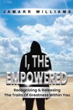 I, The Empowered af Jamarr Williams