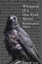Whispers of a One-Eyed Raven af John W Leys