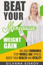 Beat Your Menopause Weight Gain af Silvana Siskov