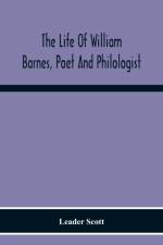 Life Of William Barnes, Poet And Philologist af Leader Scott