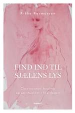 Find ind til sjælens lys af Rikke Rasmussen