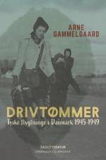 Drivtømmer. Tyske flygtninge i Danmark 1945-1949 af Arne Gammelgaard