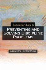 Educator's Guide to Preventing and Solving Discipline Problems af Christine Boynton