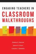 Engaging Teachers in Classroom Walkthroughs af Donald S. Kachur